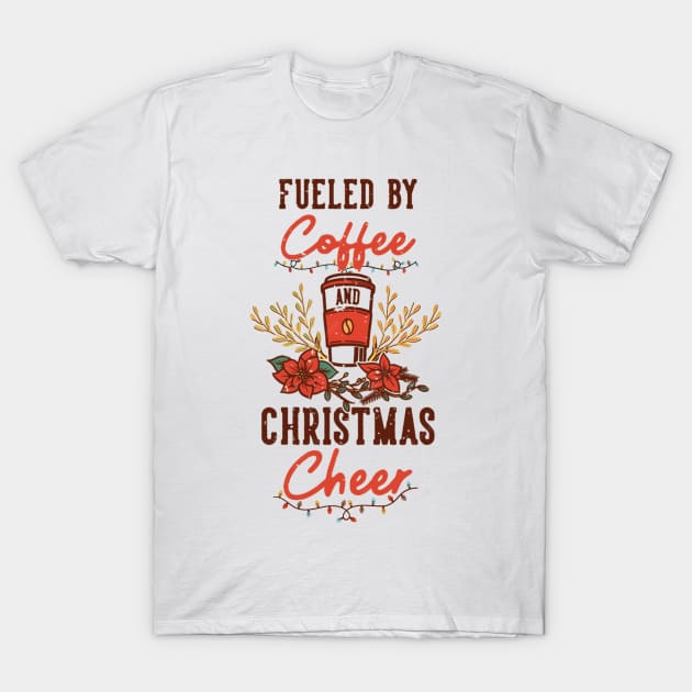 Fueled by Coffee and Christmas Cheer T-Shirt by abrill-official